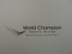WORLD CHAMPION SPORTS GROUP "BEYOND YOUR POTENTIAL"