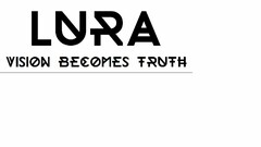 LURA VISION BECOMES TRUTH