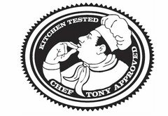KITCHEN TESTED CHEF TONY APPROVED
