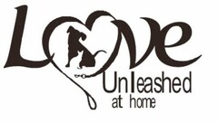 LOVE UNLEASHED AT HOME