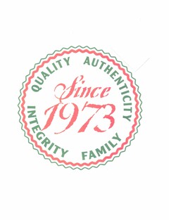SINCE 1973 QUALITY AUTHENTICITY INTEGRITY FAMILY