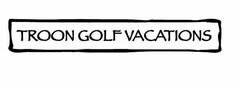 TROON GOLF VACATIONS