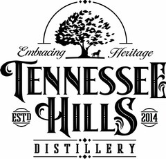 TENNESSEE HILLS DISTILLERY ESTD 2014 EMBRACING HERITAGE