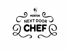 MORTON NEXT DOOR CHEF