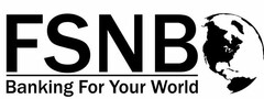FSNB BANKING FOR YOUR WORLD