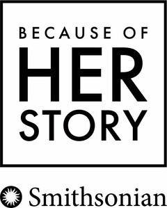 BECAUSE OF HER STORY SMITHSONIAN