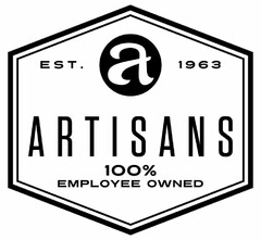 ARTISANS 100% EMPLOYEE OWNED EST. 1963 A