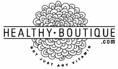 HEALTHY · BOUTIQUE .COM NOT JUST ANY VITAMIN