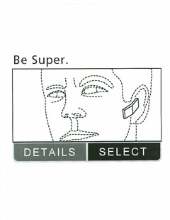 BE SUPER. DETAILS SELECT