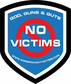 GOD, GUNS & GUTS NO VICTIMS WWW.NOMERCHANTVICTIMS.COM