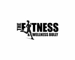 THE FITNESS & WELLNESS BULLY