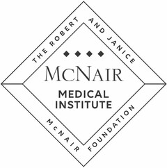 MCNAIR MEDICAL INSTITUTE THE ROBERT AND JANICE MCNAIR FOUNDATION