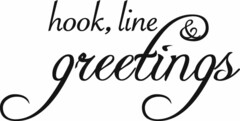 HOOK, LINE & GREETINGS