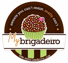 MY BRIGADEIRO SWEETS YOU CAN'T RESIST.REALLY.CAN'T WWW.MYBRIGADEIRO.COM