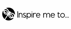 INSPIRE ME TO...