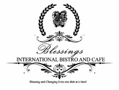 BLESSINGS INTERNATIONAL BISTRO AND CAFE BLESSING AND CHANGING LIVES ONE DISH AT A TIME!