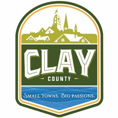 CLAY COUNTY SMALL TOWNS. BIG PASSIONS.
