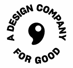 A DESIGN COMPANY FOR GOOD