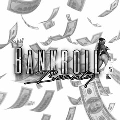 BANKROLL BEAUTY