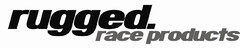 RUGGED RACE PRODUCTS