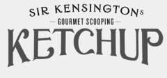 SIR KENSINGTONS GOURMET SCOOPING KETCHUP