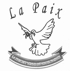 LA PAIX LA PAIX EST VENUE DE VOTRE MAISON