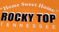 "HOME SWEET HOME" ROCKY TOP TENNESSEE