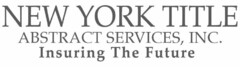 NEW YORK TITLE ABSTRACT SERVICES, INC. INSURING THE FUTURE