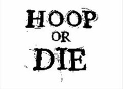 HOOP OR DIE