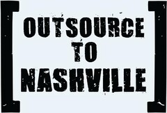 OUTSOURCE TO NASHVILLE