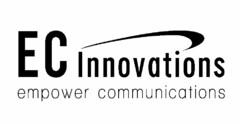 EC INNOVATIONS EMPOWER COMMUNICATIONS