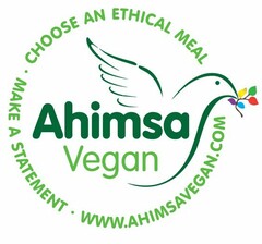 AHIMSA VEGAN CHOOSE AN ETHICAL MEAL MAKE A STATEMENT WWW.AHIMSAVEGAN.COM