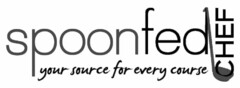 SPOONFED CHEF YOUR SOURCE FOR EVERY COURSE