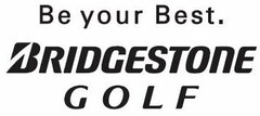 BE YOUR BEST. BRIDGESTONE GOLF