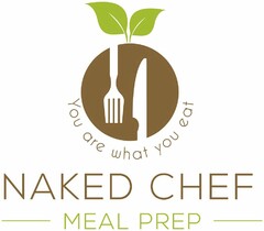 NAKED CHEF MEAL PREP YOU ARE WHAT YOU EAT