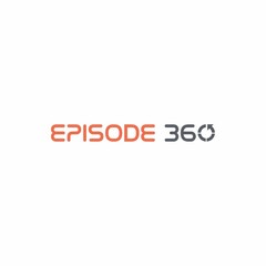 EPISODE 360