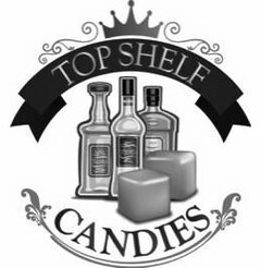 TOP SHELF CANDIES