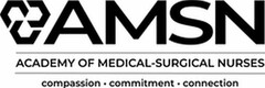 C C C AMSN ACADEMY OF MEDICAL-SURGICAL NURSES COMPASSION · COMMITMENT · CONNECTION