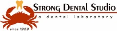 STRONG DENTAL STUDIO SINCE 1989 A DENTAL LABORATORY