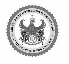 GOLDEN BIRTH INTERNATIONAL CORPORATION ULTIMATE POWER FOR CHANGES