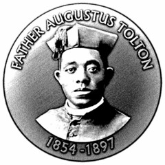 FATHER AUGUSTUS TOLTON 1854-1897