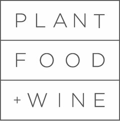 PLANT FOOD + WINE