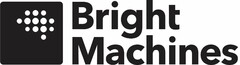 BRIGHT MACHINES