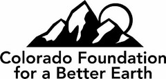 COLORADO FOUNDATION FOR A BETTER EARTH