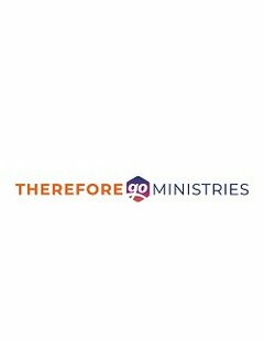 THEREFORE GO MINISTRIES