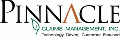 PINNACLE CLAIMS MANAGEMENT, INC. TECHNOLOGY DRIVEN, CUSTOMER FOCUSED