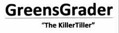 GREENSGRADER "THE KILLERTILLER"