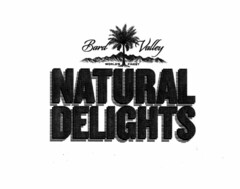 BARD VALLEY WORLD'S FINEST NATURAL DELIGHTS