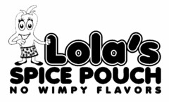 LOLA'S SPICES NO WIMPY FLAVORS