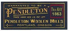 WARRANTED TO BE A "PENDLETON" TRADE MARK REG. U.S. PAT. OFF. PENDLETON WOOLEN MILLS PENDLETON, OREGON THOS KAY 1863